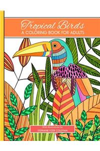 Tropical Birds: A Coloring Book for Adults