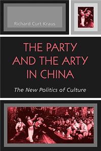 The Party and the Arty in China: The New Politics of Culture