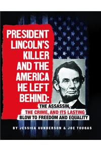 President Lincoln's Killer and the America He Left Behind