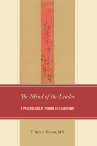 The Mind of the Leader: A Psychological Primer on Leadership