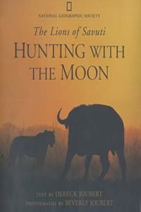 Hunting With the Moon: Lions of Savuti