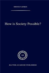 How Is Society Possible?