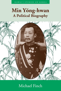 Min Yong-Hwan: A Political Biography