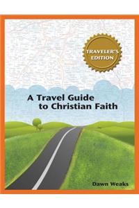 Travel Guide to Christian Faith (Traveler's Edition)