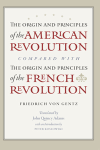 Origin and Principles of the American Revolution, Compared with the Origin and Principles of the French Revolution