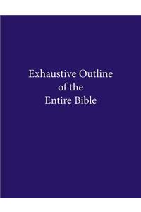 Exhaustive Outline of the Entire Bible