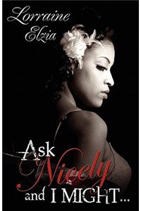 Ask Nicely and I Might (Peace in the Storm Publishing Presents)