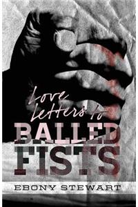 Love Letters to Balled Fists