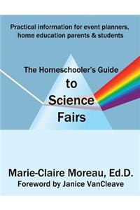 The Homeschooler's Guide to Science Fairs