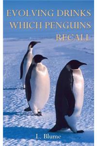 Evolving Drinks Which Penguins Recall