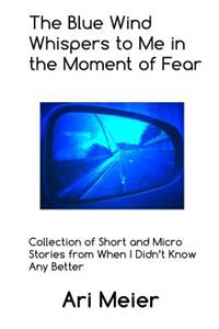Blue Wind Whispers to Me in the Moment of Fear
