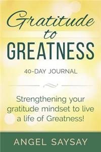 GRATITUDE To GREATNESS