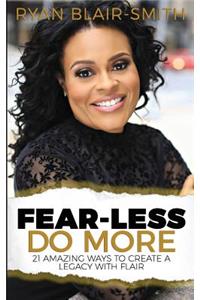 Fear-Less Do More