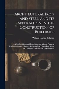 Architectural Iron and Steel, and Its Application in the Construction of Buildings