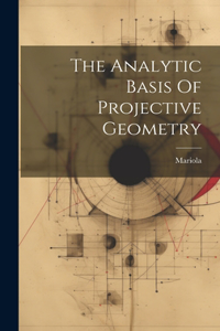 Analytic Basis Of Projective Geometry