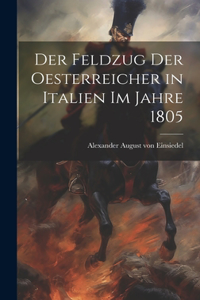 Der Feldzug der Oesterreicher in Italien im Jahre 1805