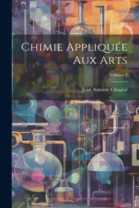 Chimie Appliquée Aux Arts; Volume 3