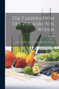 Die Fabrikation Des Zuckers Aus Rüben