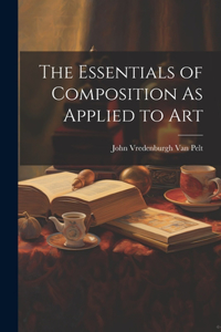 Essentials of Composition As Applied to Art