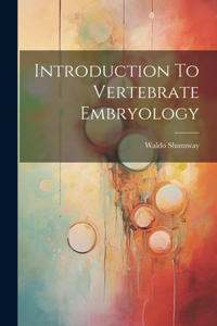 Introduction To Vertebrate Embryology