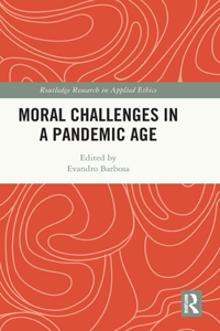 Moral Challenges in a Pandemic Age