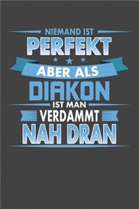 Niemand Ist Perfekt Aber Als Diakon Ist Man Verdammt Nah Dran