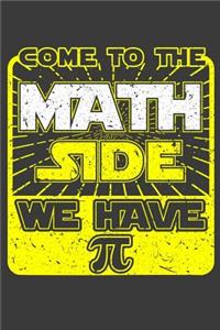 Come To The Math Side We Have Pi