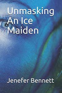 Unmasking An Ice Maiden