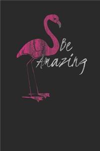 Be Amazing: Flamingos Notebook, Dotted Bullet (6 x 9 - 120 pages) Animal Themed Notebook for Daily Journal, Diary, and Gift