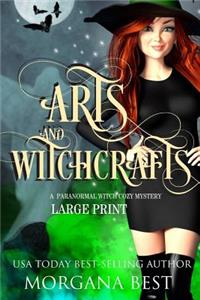 Arts and Witchcrafts Large Print: A Paranormal Witch Cozy Mystery