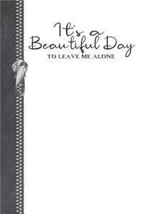 It's A Beautiful Day To Leave Me Alone