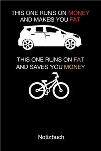 THIS ONE RUNS ON MONEY AND MAKES YOU FAT Auto Fahrrad Notizbuch