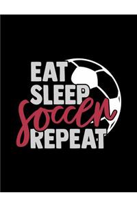 Eat Sleep Soccer Repeat