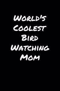 World's Coolest Bird Watching Mom