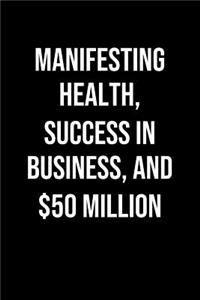 Manifesting Health Success In Business And 50 Million