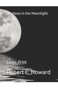 Shadows in the Moonlight: Large Print