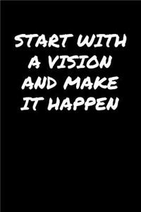 Start With A Vision and Make It Happen