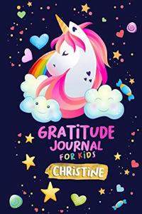 Gratitude Journal for Kids Christine: A Unicorn Journal to Teach Children to Practice Gratitude and Mindfulness / Children Happiness Notebook