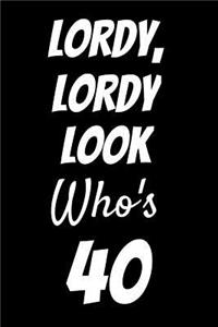 Lordy, Lordy Look Who's 40