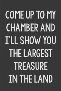 Come up to My Chamber and I'll Show You the Largest Treasure in the Land