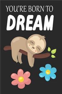 You Are Born To Dream