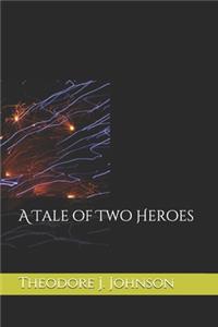 A Tale of Two Heroes