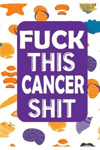 Fuck This Cancer Shit