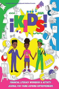 iKids Financial Literacy Workbook and Activity Journal for Young Aspiring Entrepreneurs