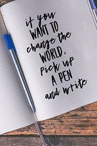 If You Want to Change the World Pick Up a Pen and Write