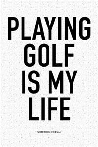 Playing Golf Is My Life