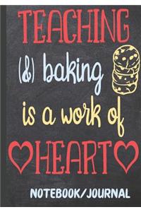 Teaching & Baking Is a Work of Heart Notebook Journal