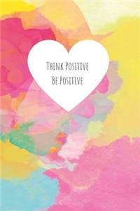 Think Positive Be Positive
