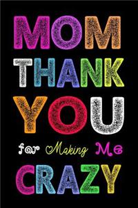 Mom, Thank You for Making Me Crazy