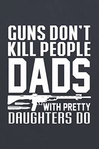 Guns Don't Kill People Dads with Pretty Daughters Do